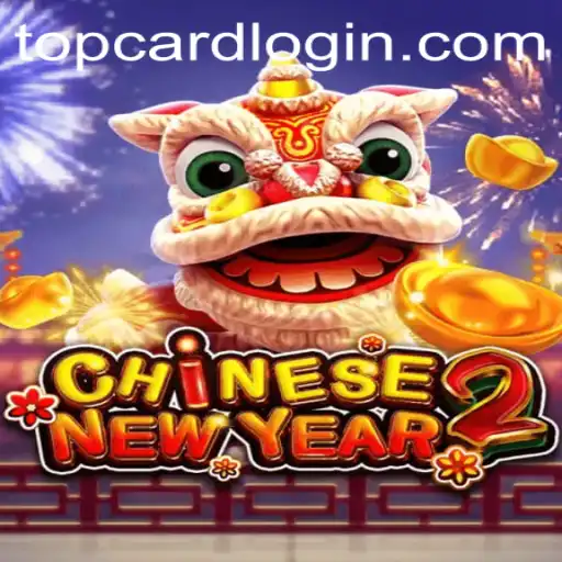 Discover the Exciting World of CHINESENEWYEAR2 and the Strategy of TOP CARD